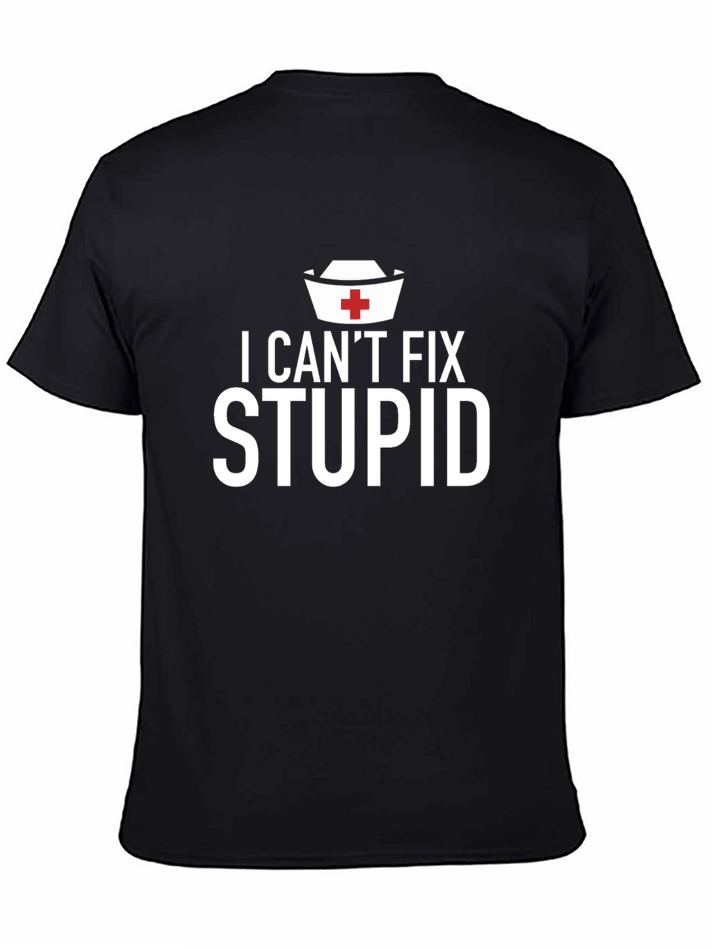 I Cant Fix Stupid Graphic T-Shirt