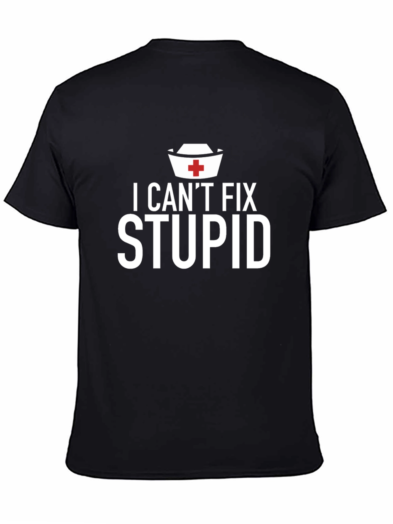 I Cant Fix Stupid Graphic T-Shirt