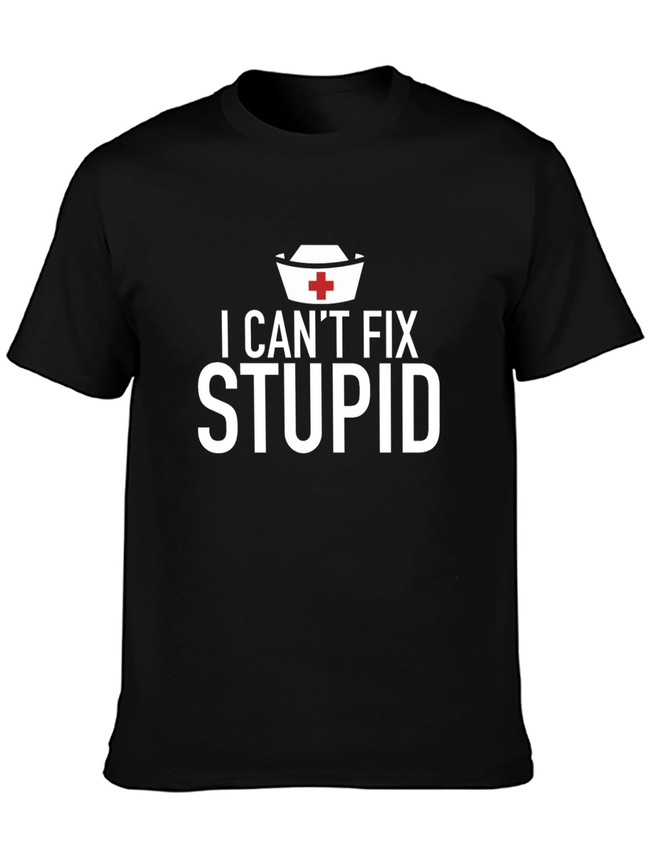 I Cant Fix Stupid Graphic T-Shirt
