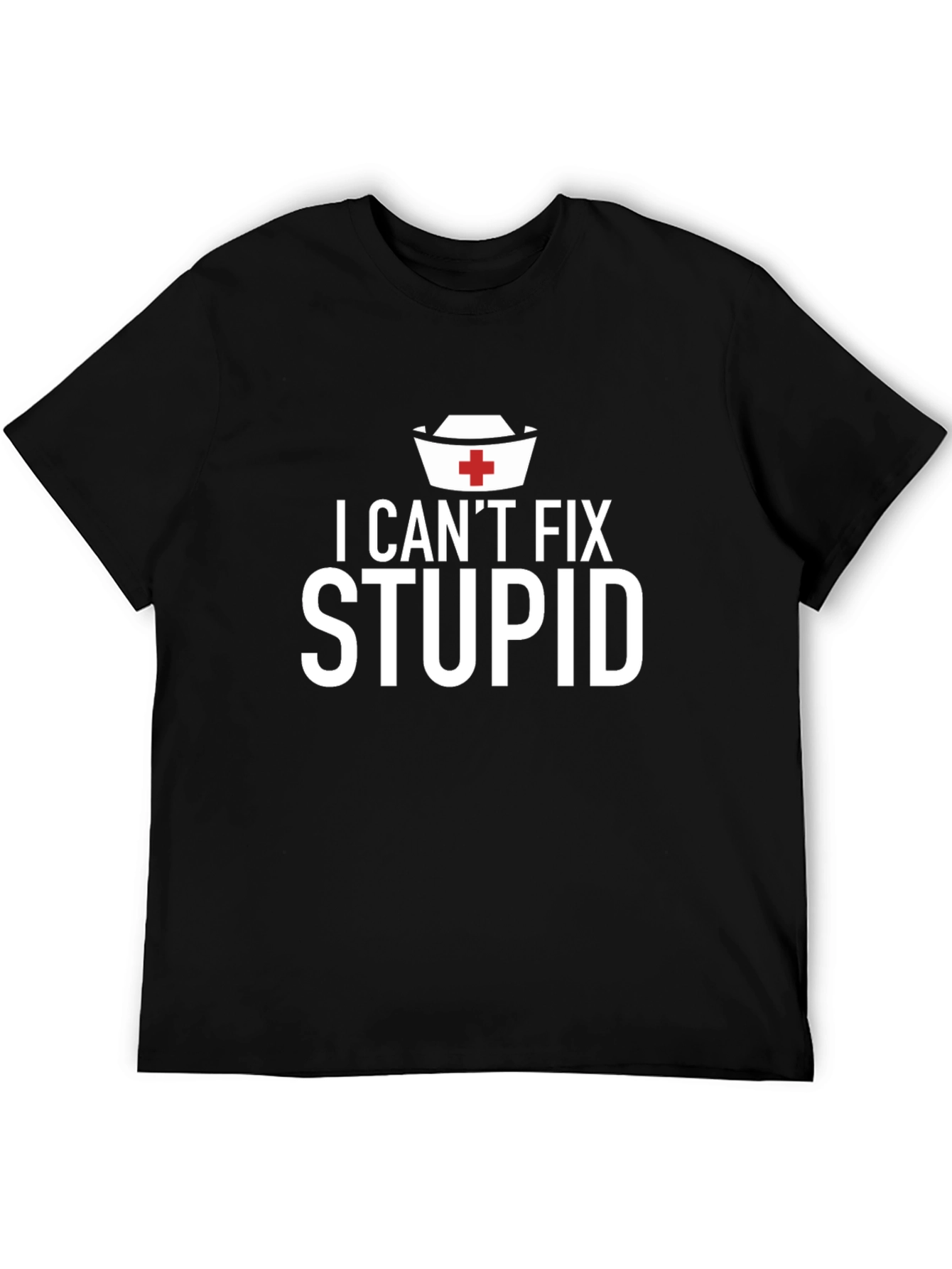 I Cant Fix Stupid Graphic T-Shirt