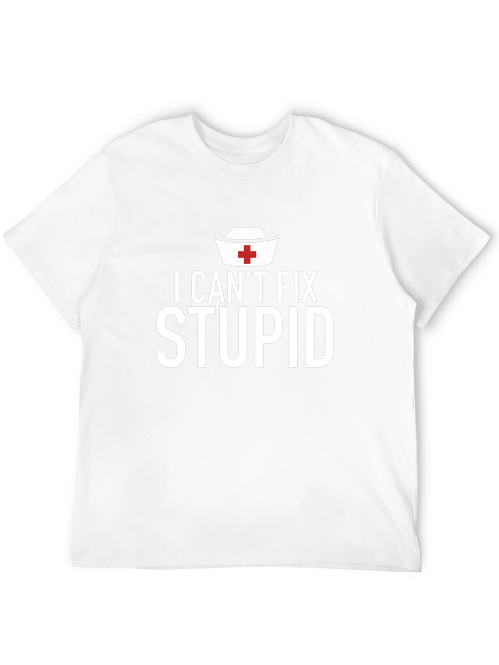 I Cant Fix Stupid Graphic T-Shirt