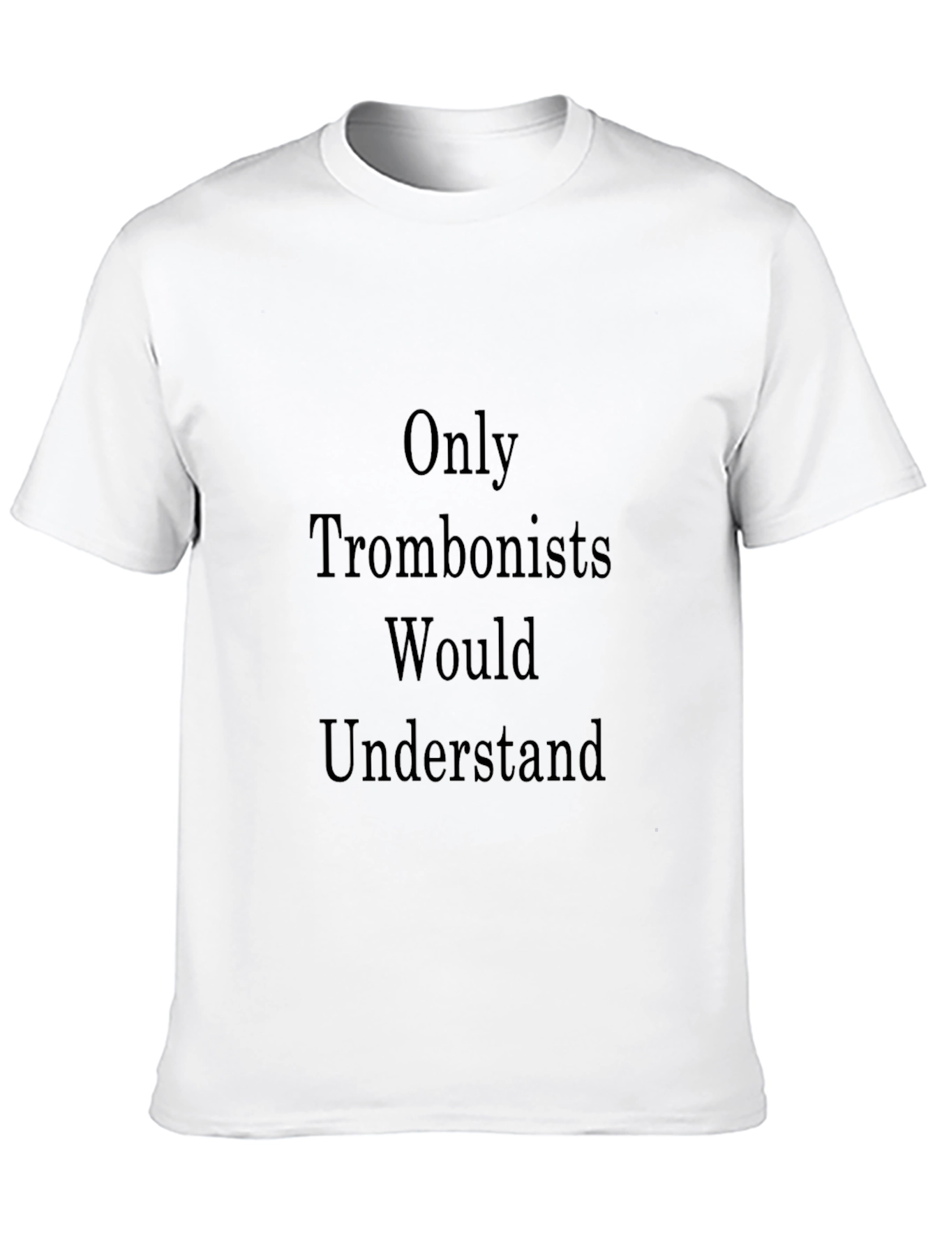 Only Trombonists Understand Graphic Tee