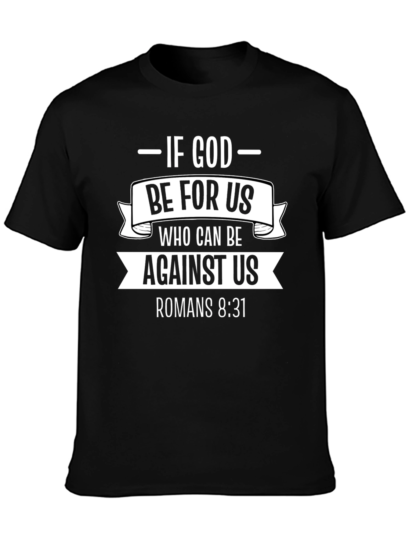 If God Be For Us T-Shirt - Romans 8:31 - Christian Faith Tee