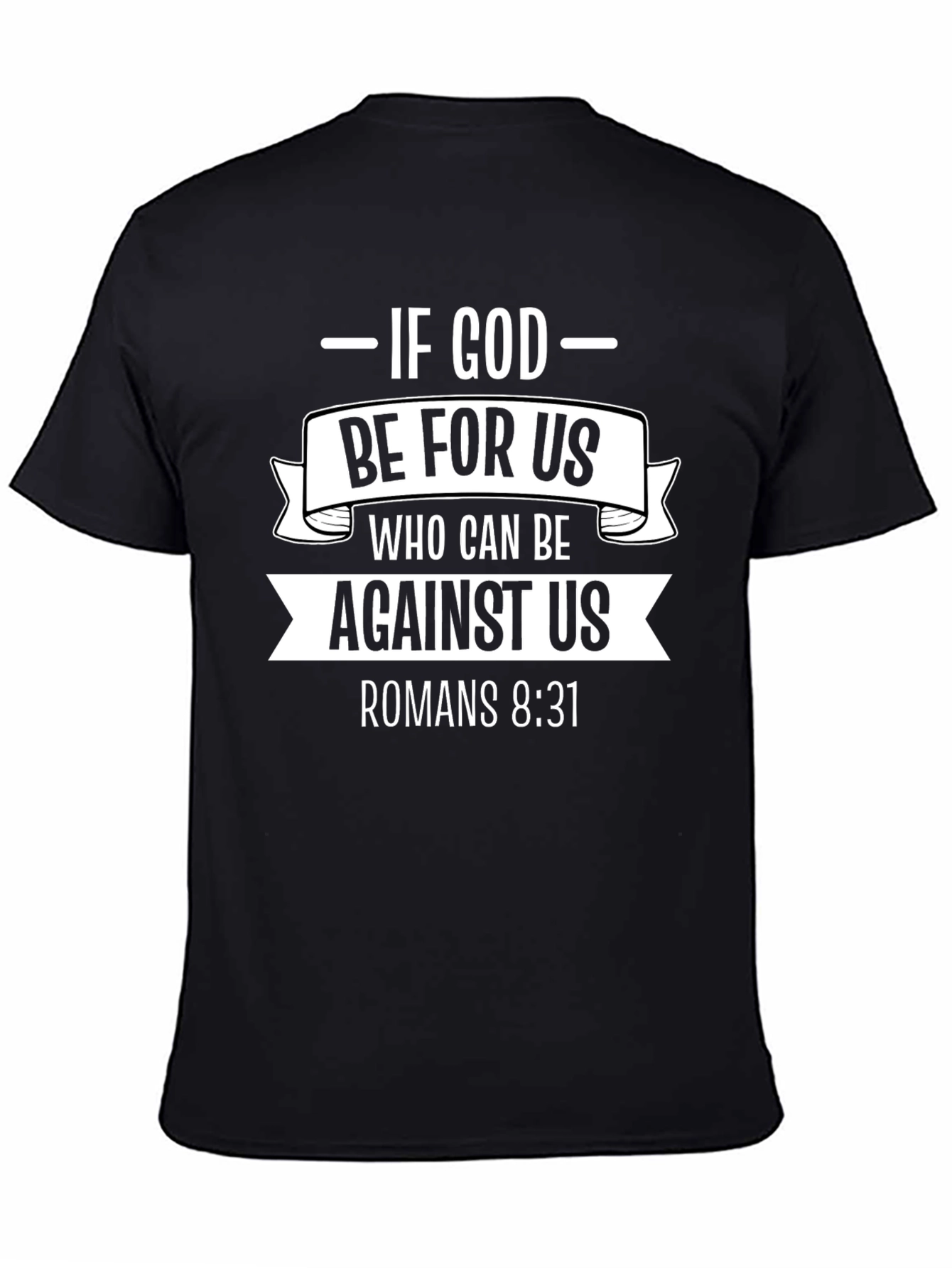 If God Be For Us T-Shirt - Romans 8:31 - Christian Faith Tee