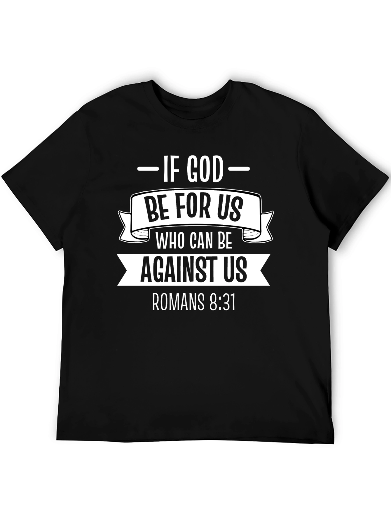 If God Be For Us T-Shirt - Romans 8:31 - Christian Faith Tee