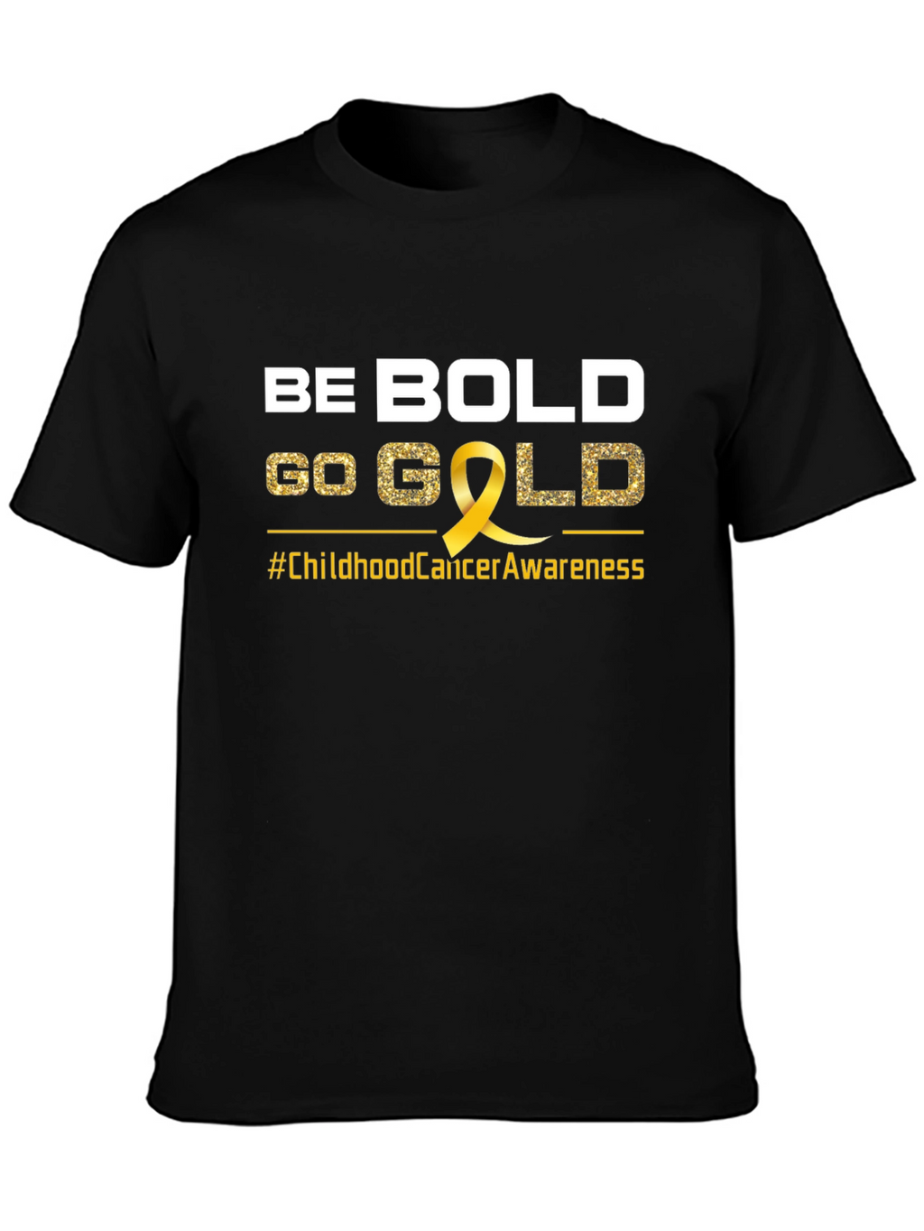 Be Bold Go Gold Childhood Cancer Awareness T-Shirt