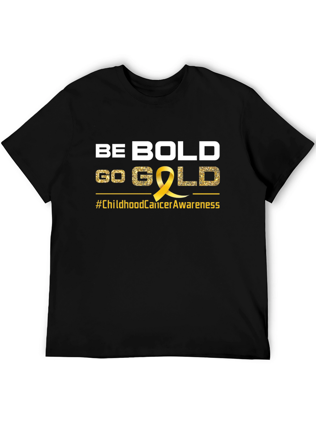Be Bold Go Gold Childhood Cancer Awareness T-Shirt