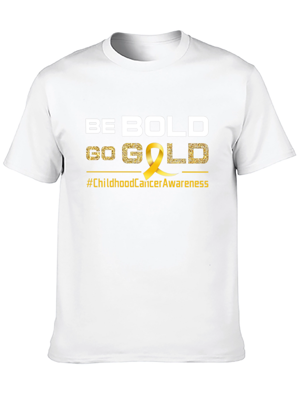 Be Bold Go Gold Childhood Cancer Awareness T-Shirt