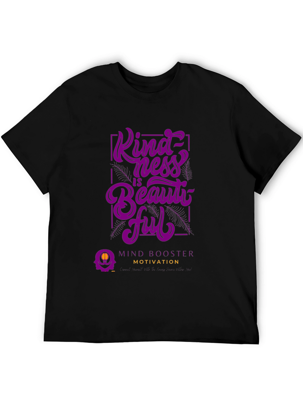 Kindness is Beautiful T-Shirt - Mind Booster Motivation