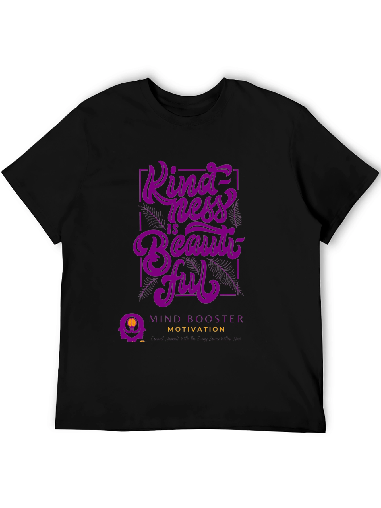 Kindness is Beautiful T-Shirt - Mind Booster Motivation