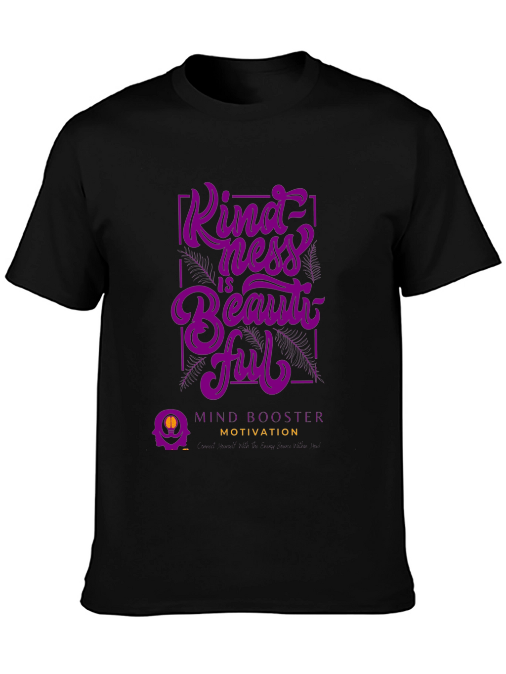 Kindness is Beautiful T-Shirt - Mind Booster Motivation
