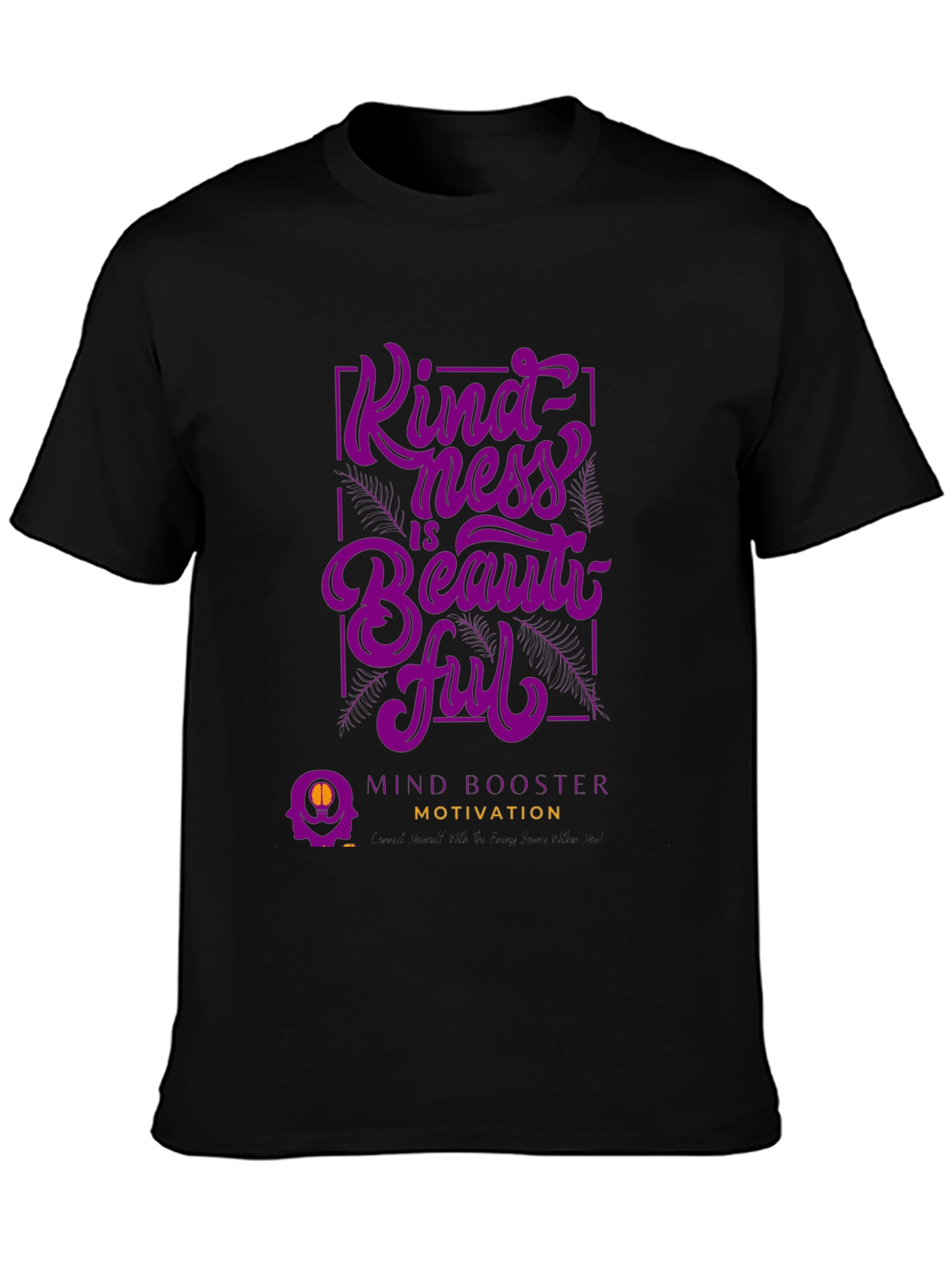 Kindness is Beautiful T-Shirt - Mind Booster Motivation