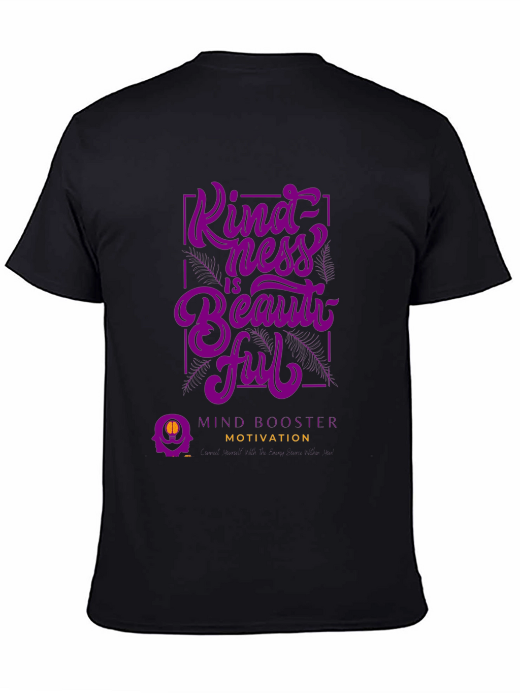 Kindness is Beautiful T-Shirt - Mind Booster Motivation