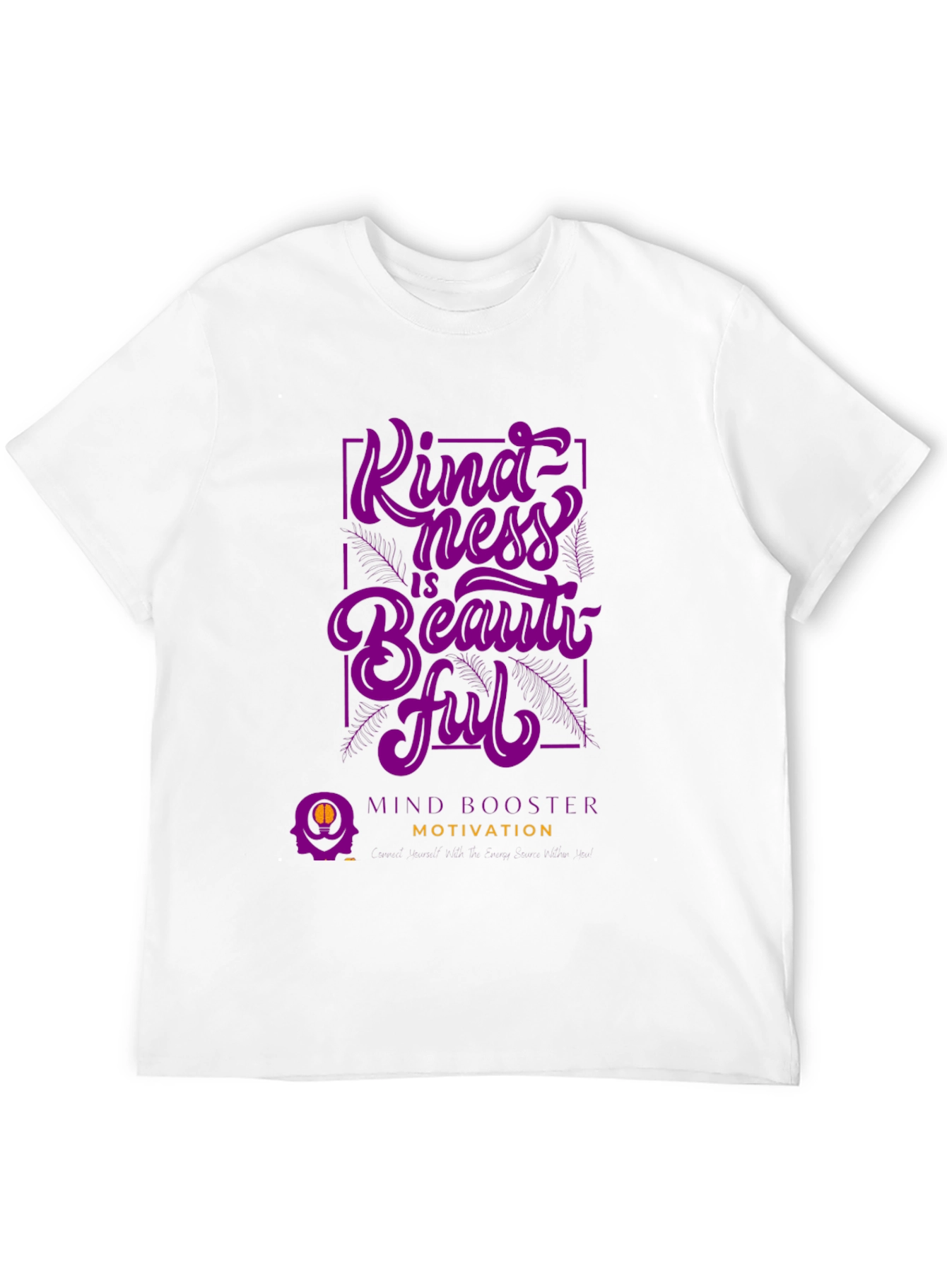 Kindness is Beautiful T-Shirt - Mind Booster Motivation