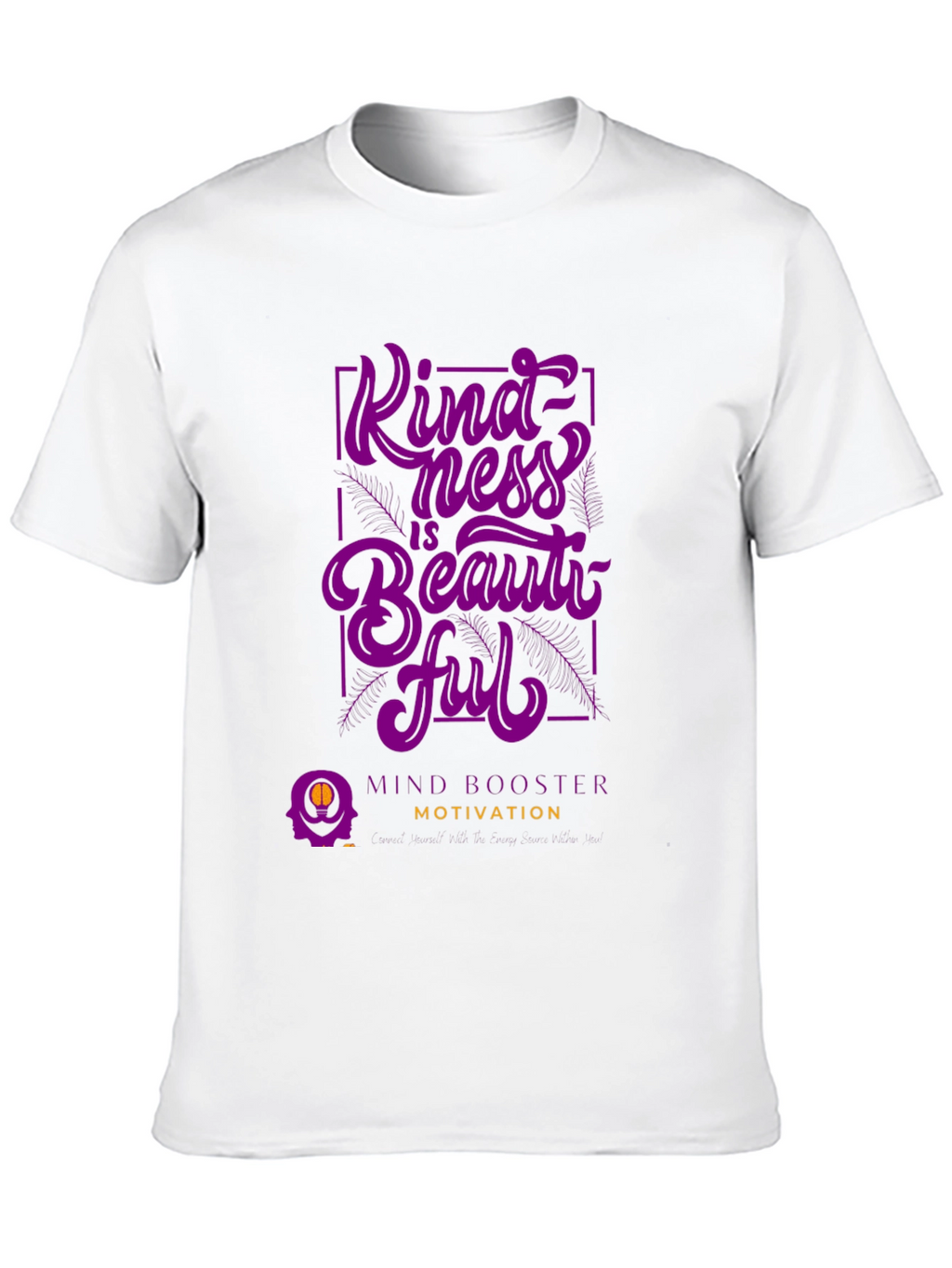 Kindness is Beautiful T-Shirt - Mind Booster Motivation