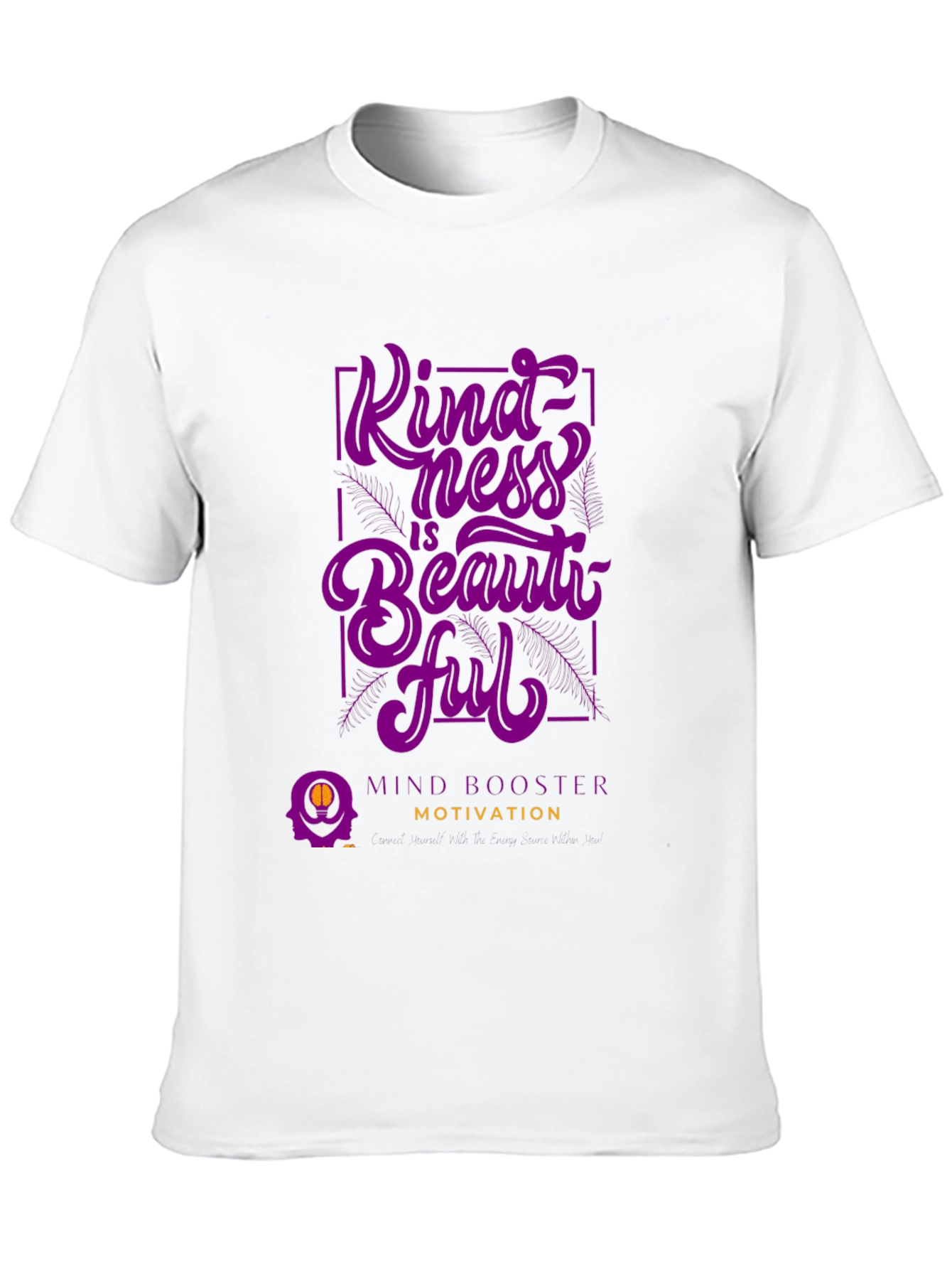 Kindness is Beautiful T-Shirt - Mind Booster Motivation