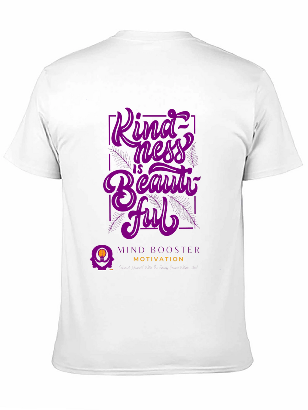 Kindness is Beautiful T-Shirt - Mind Booster Motivation