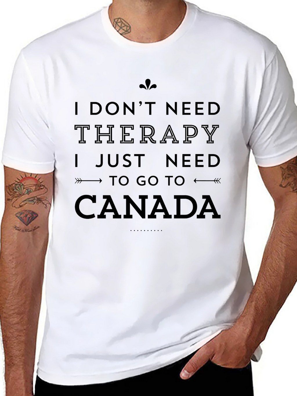 I Need Canada T-Shirt - Therapy Alternative