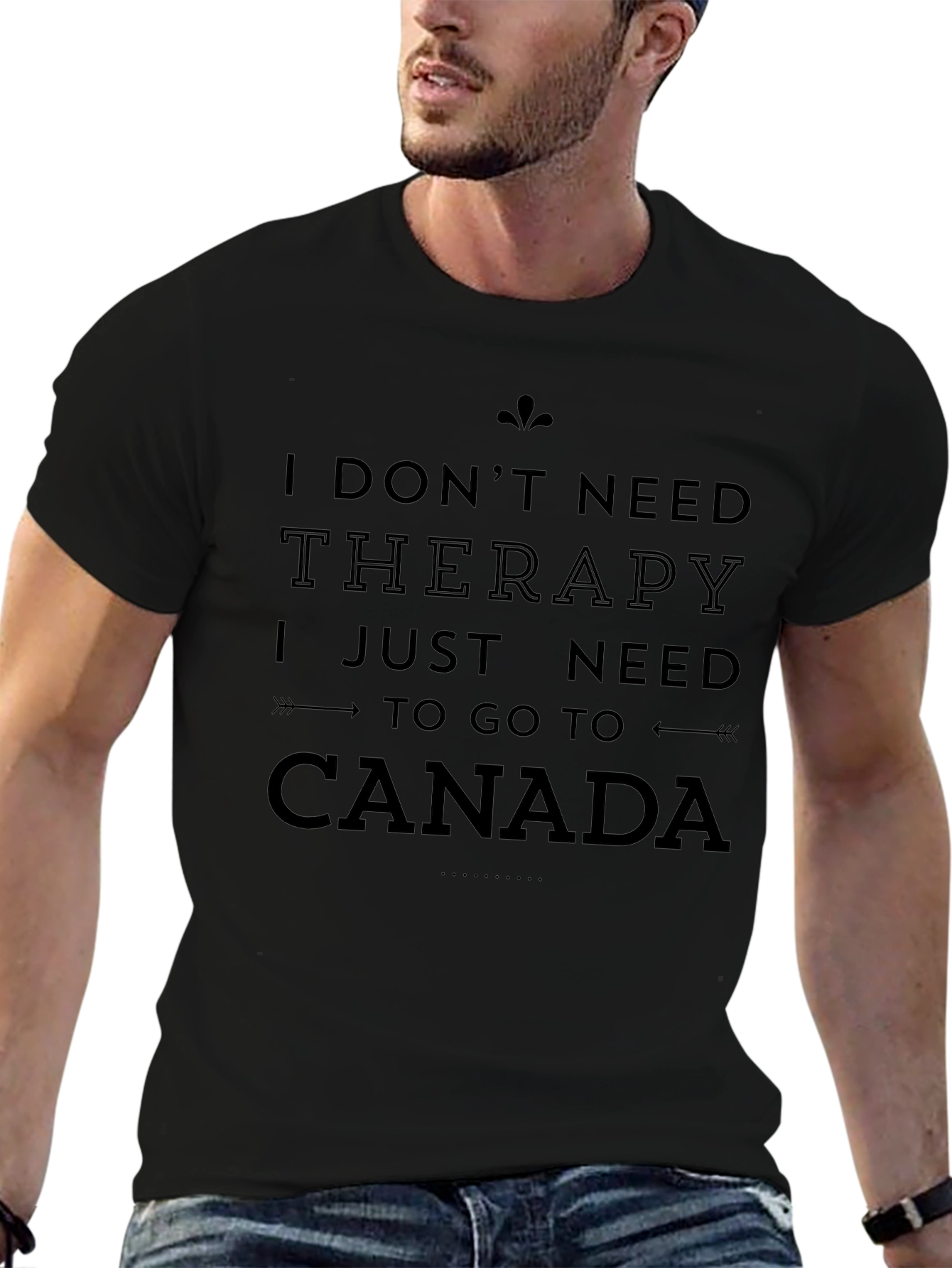 I Need Canada T-Shirt - Therapy Alternative