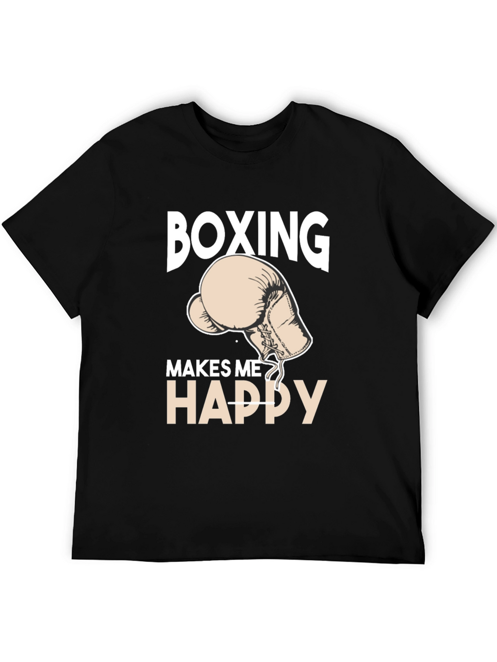 Boxing Makes Me Happy T-Shirt