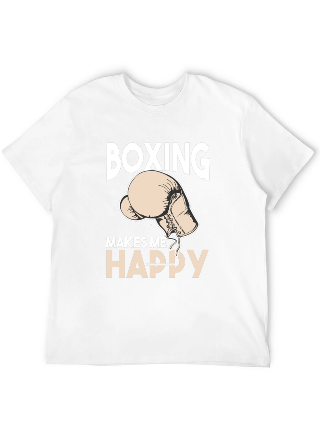 Boxing Makes Me Happy T-Shirt