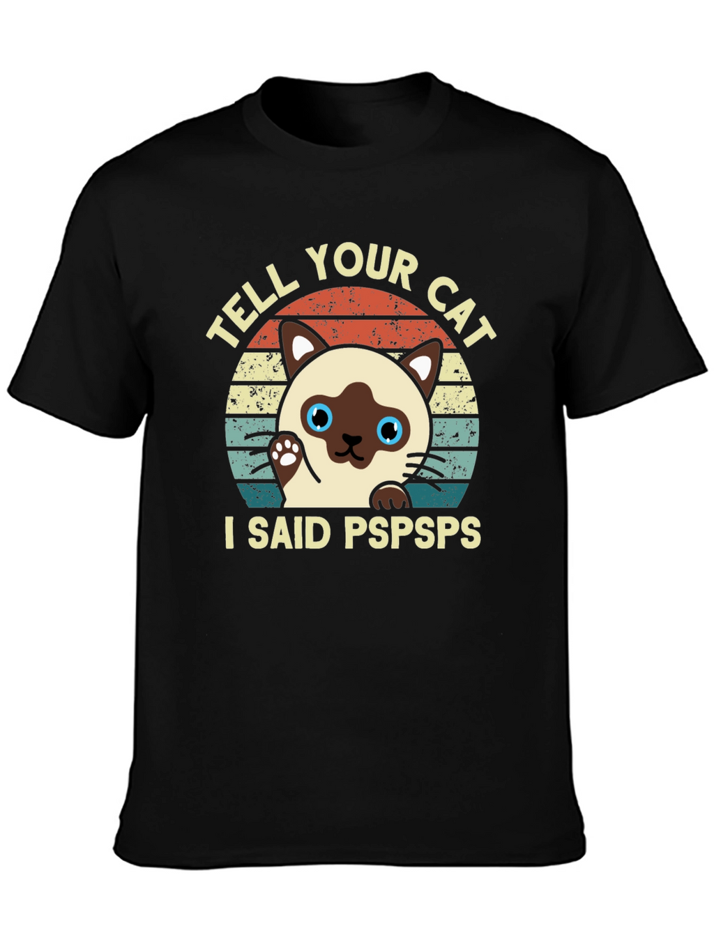 Tell Your Cat I Said Pspsps Black T-Shirt