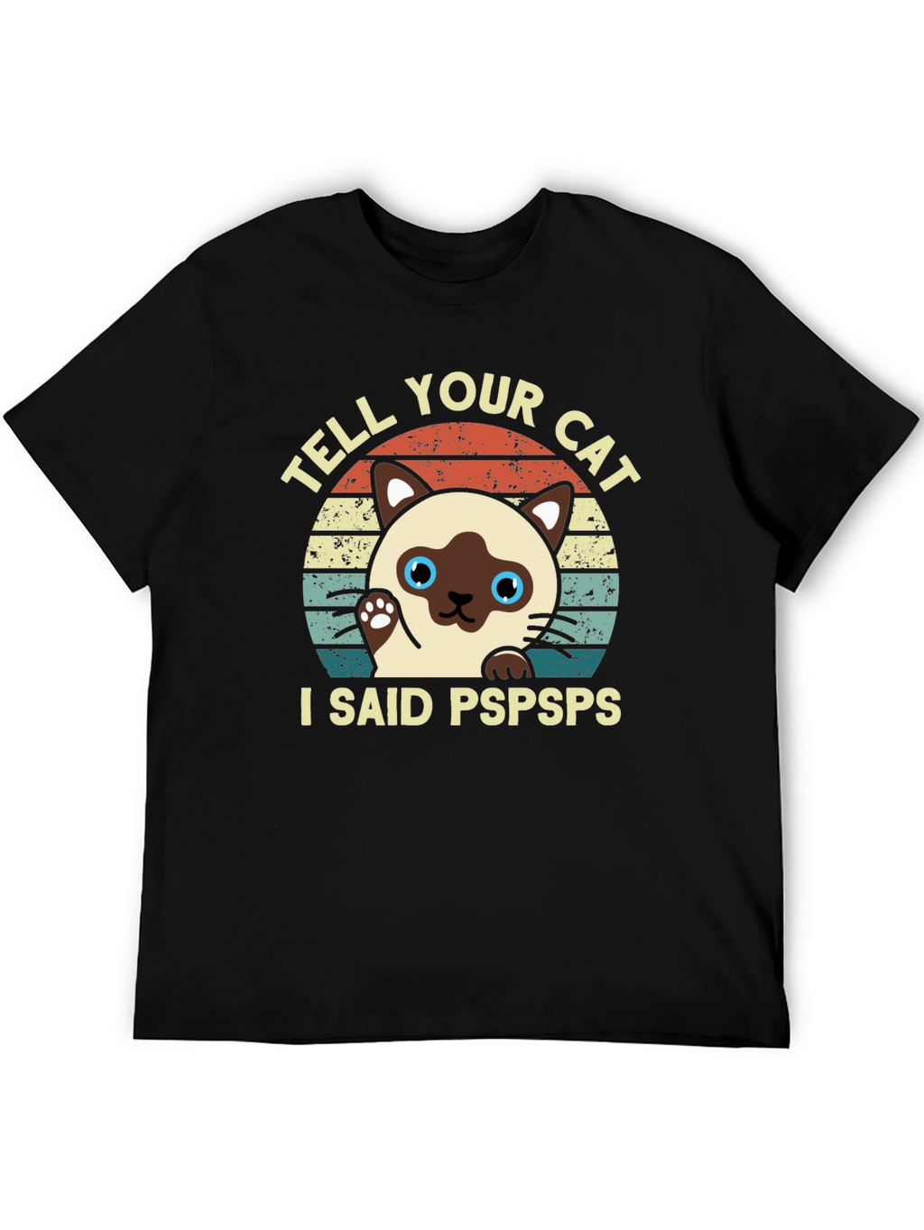 Tell Your Cat I Said Pspsps Black T-Shirt