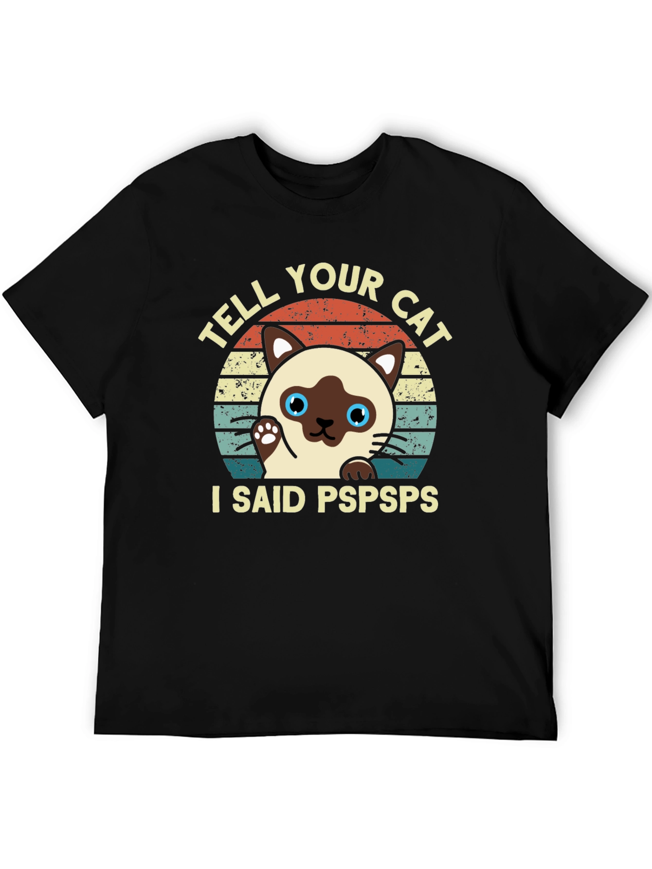 Tell Your Cat I Said Pspsps Black T-Shirt