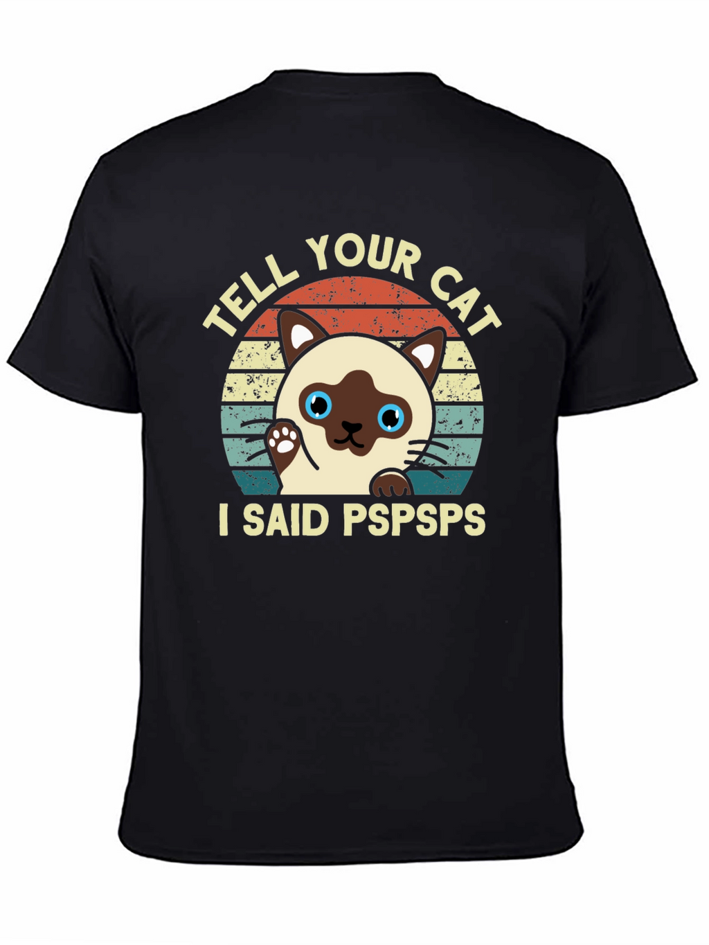 Tell Your Cat I Said Pspsps Black T-Shirt