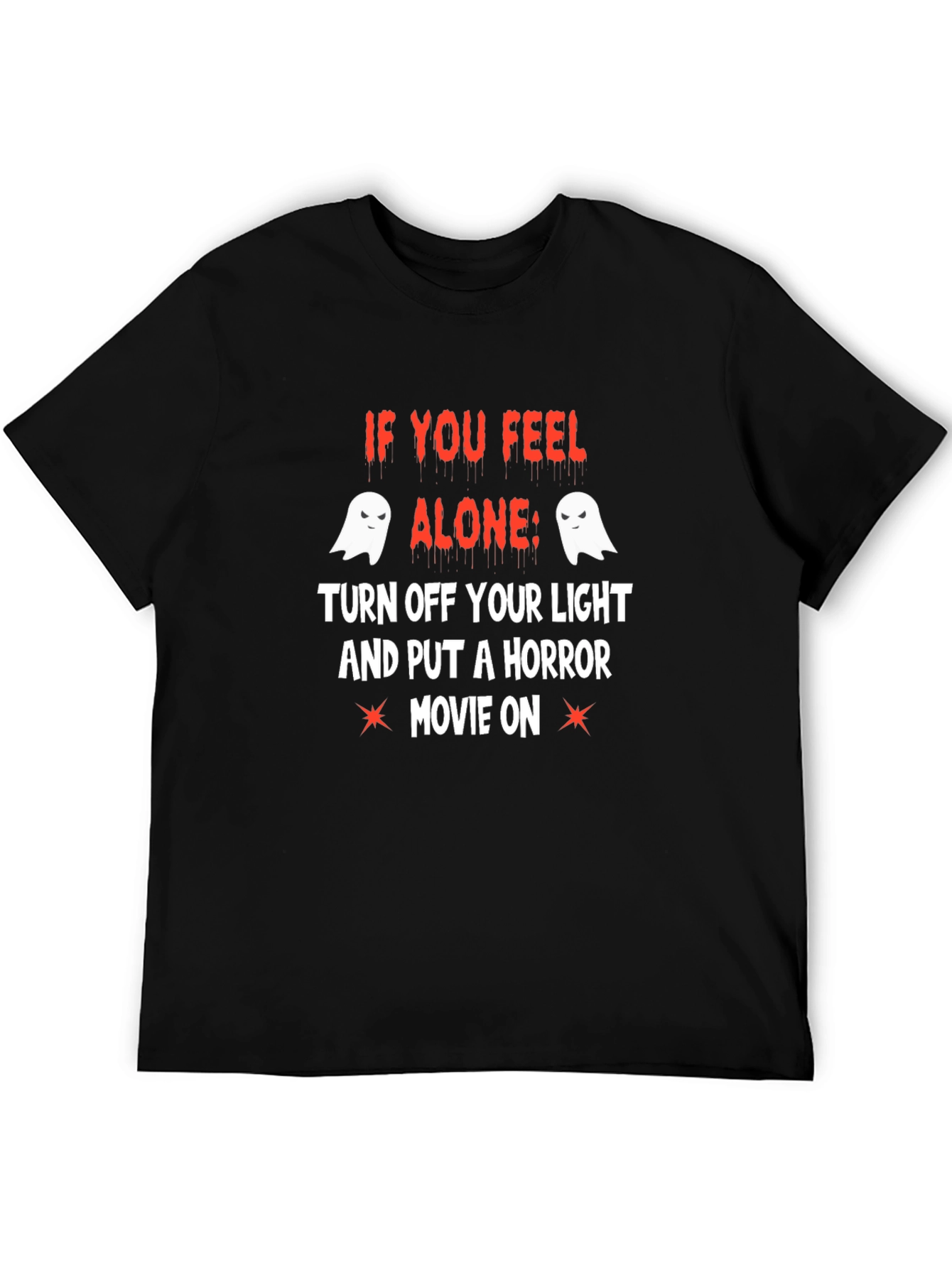 Halloween T-Shirt: If You Feel Alone Horror Movie Tee