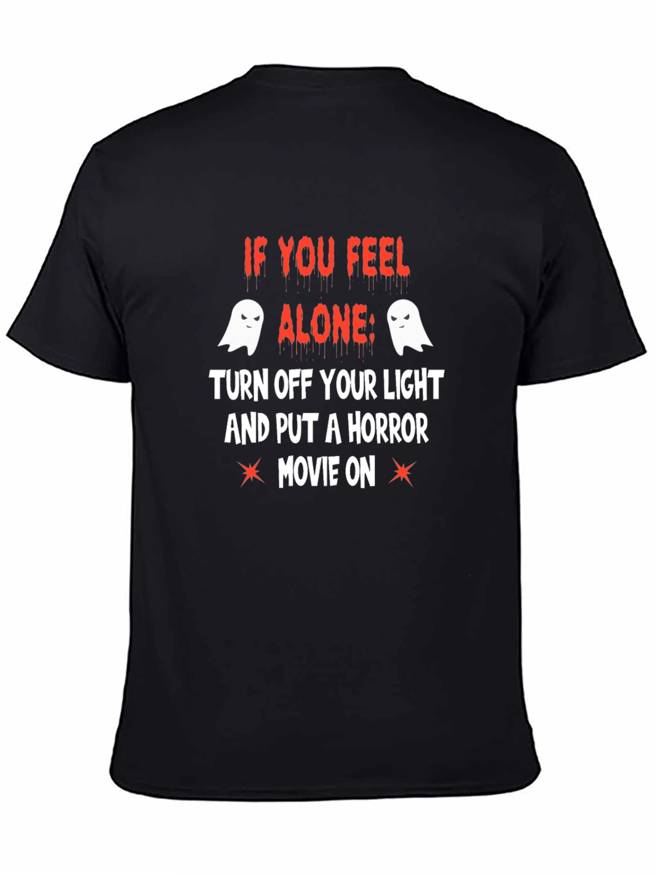 Halloween T-Shirt: If You Feel Alone Horror Movie Tee
