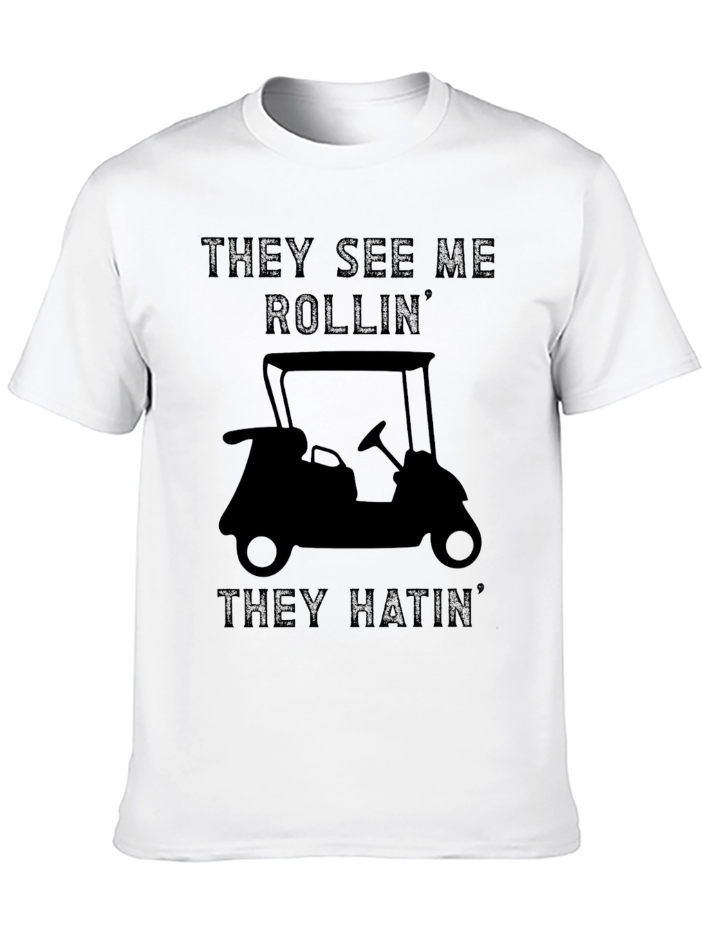 They See Me Rollin Funny Golf Cart T-Shirt