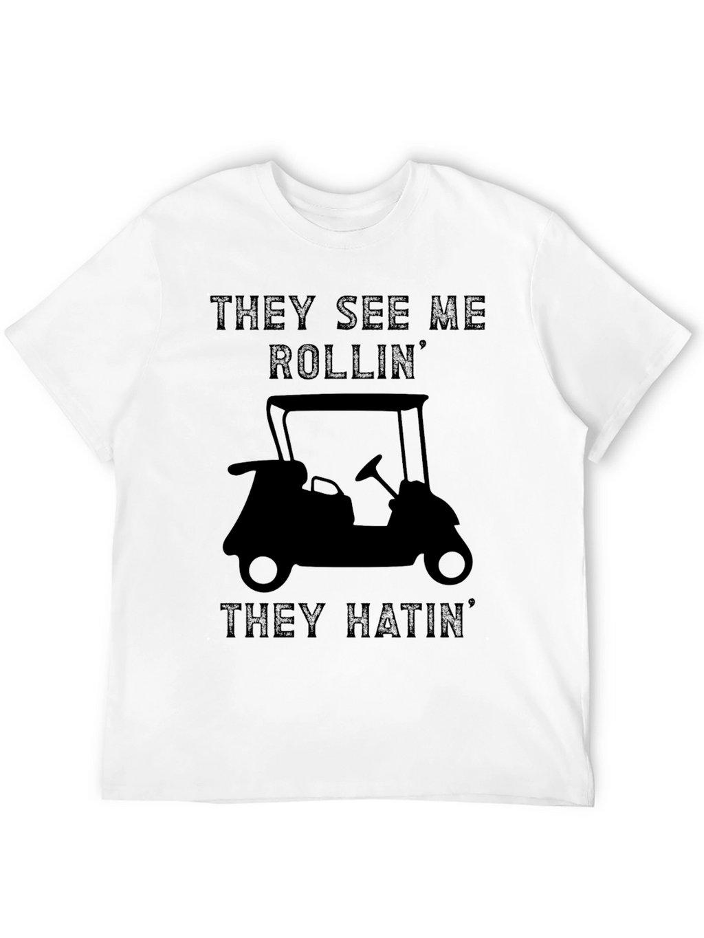 They See Me Rollin Funny Golf Cart T-Shirt