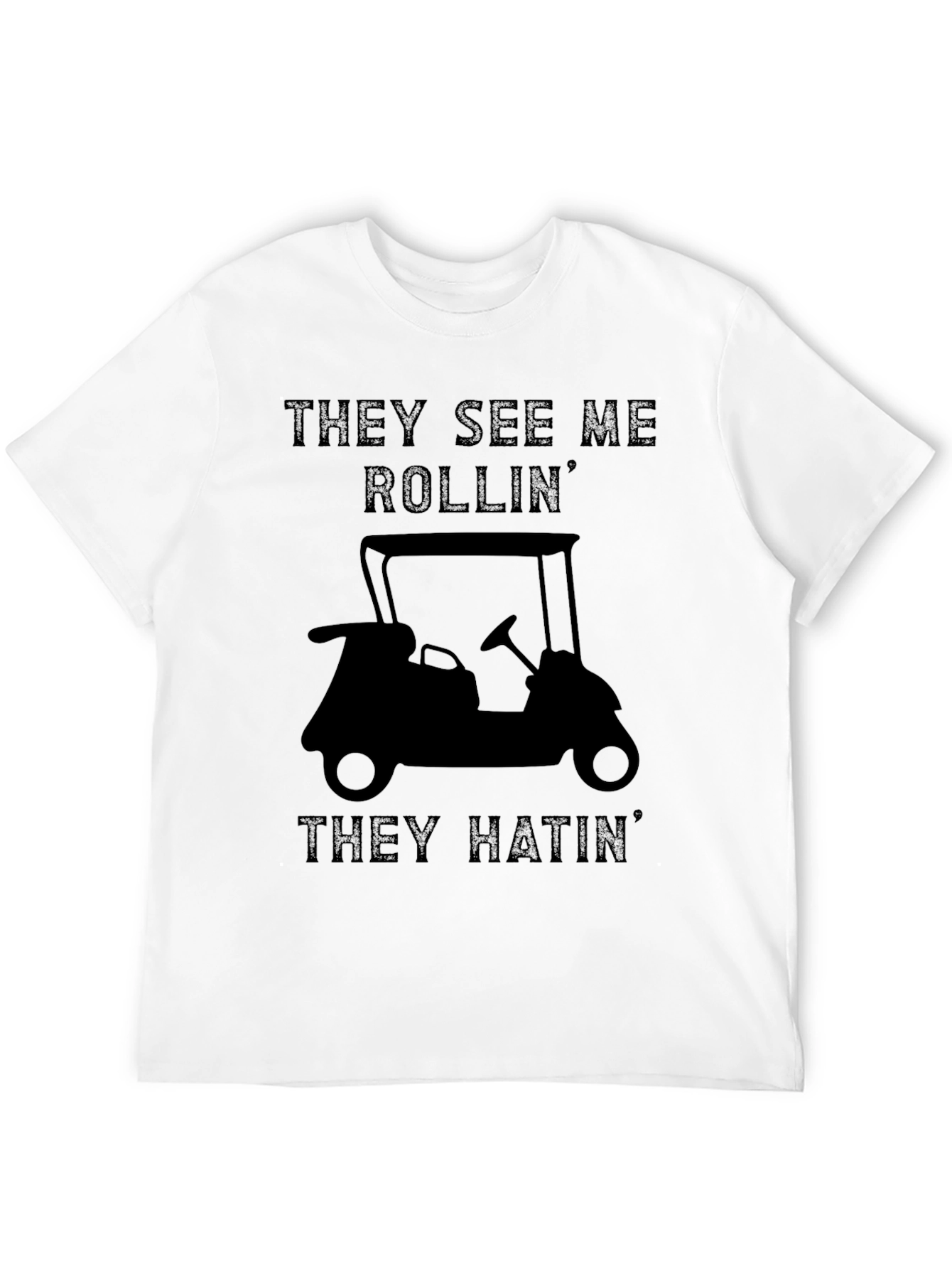 They See Me Rollin Funny Golf Cart T-Shirt