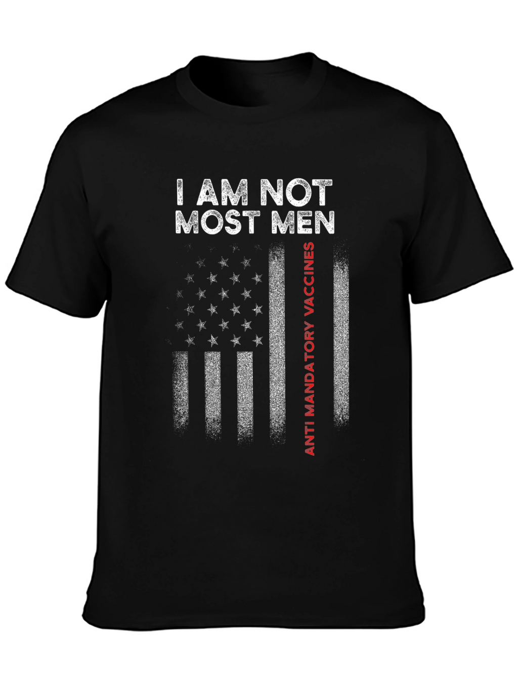 I Am Not Most Men Anti Vaccines T-Shirt