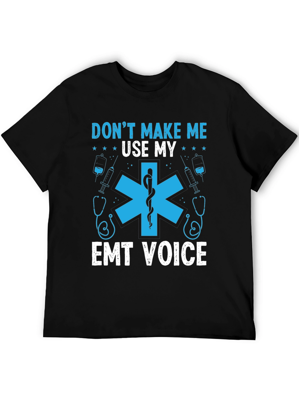 Dont Make Me Use My EMT Voice Graphic T-Shirt