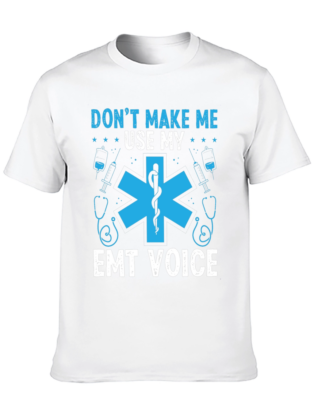 Dont Make Me Use My EMT Voice Graphic T-Shirt