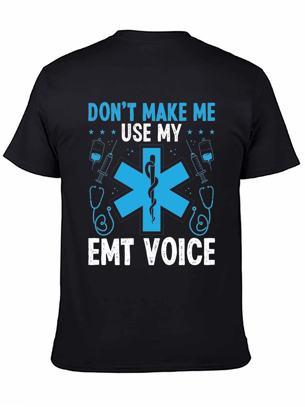 Dont Make Me Use My EMT Voice Graphic T-Shirt