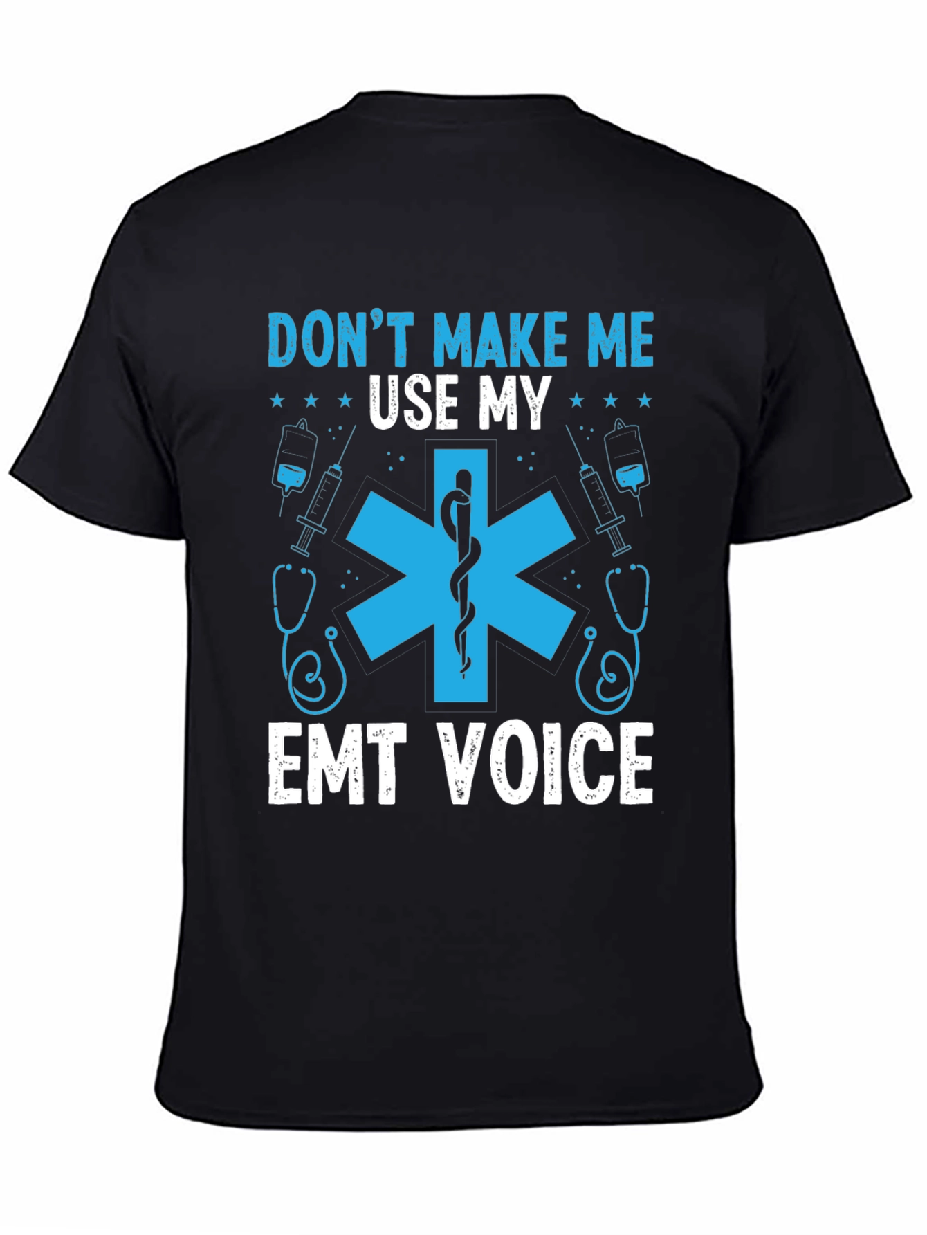 Dont Make Me Use My EMT Voice Graphic T-Shirt