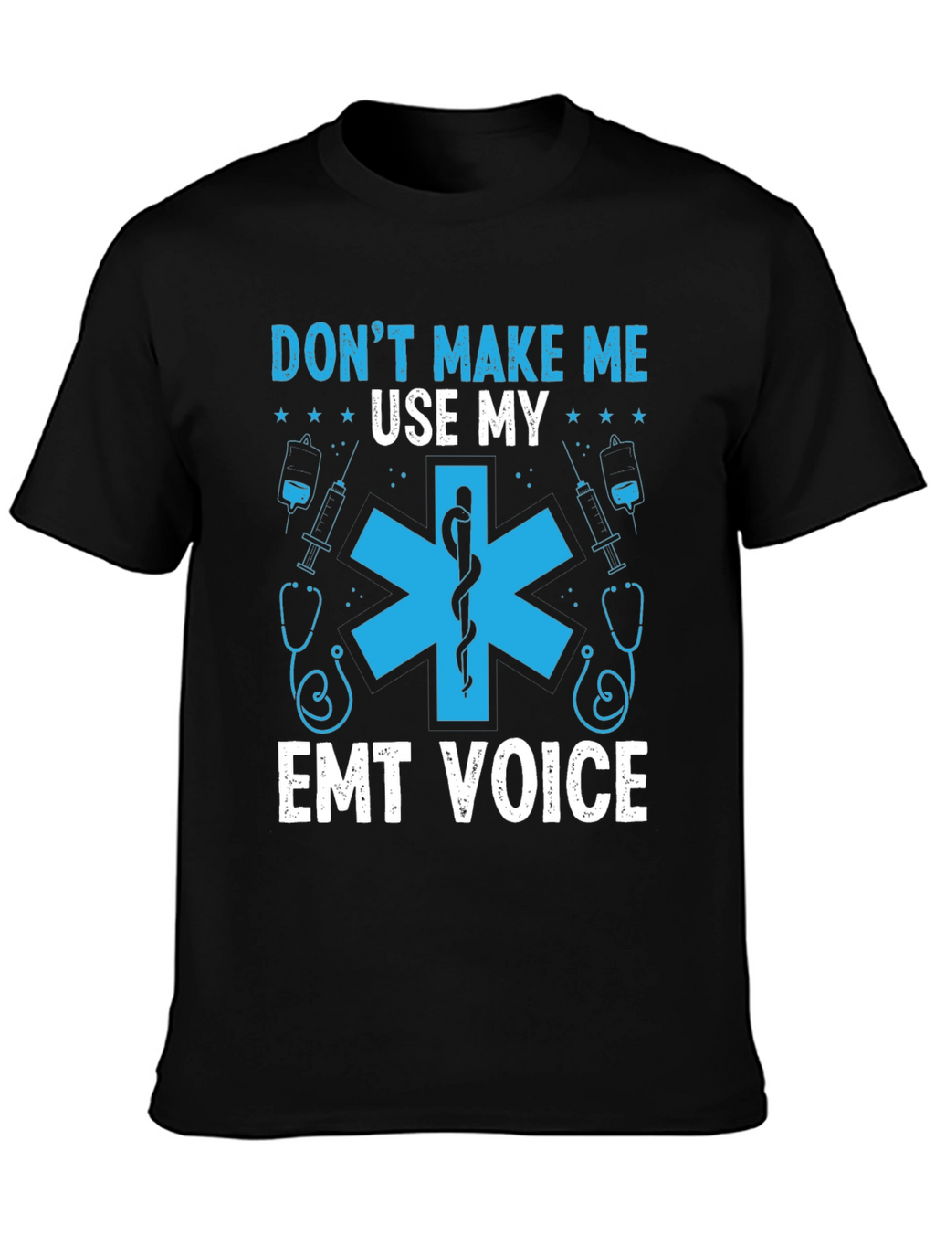 Dont Make Me Use My EMT Voice Graphic T-Shirt
