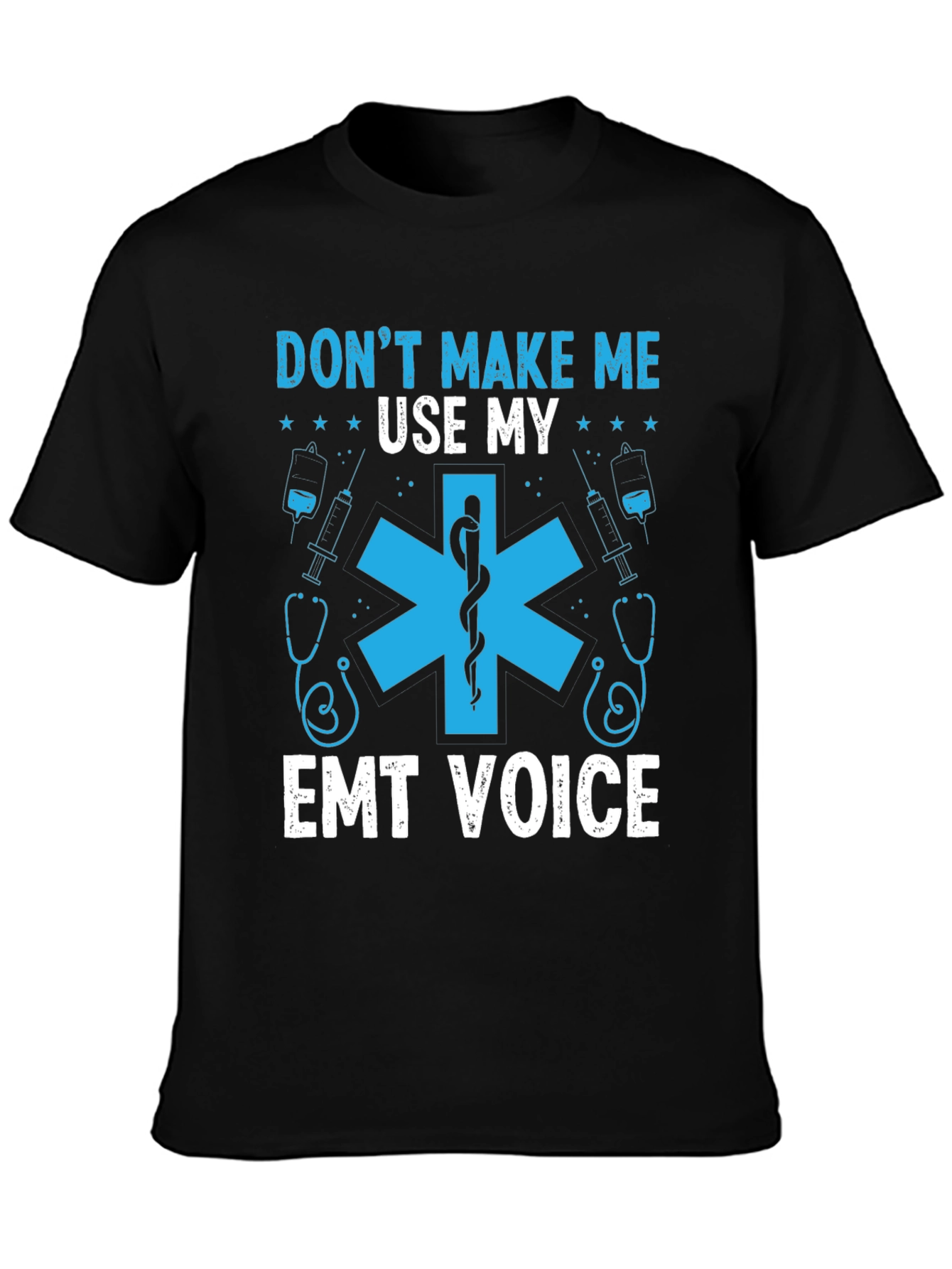 Dont Make Me Use My EMT Voice Graphic T-Shirt