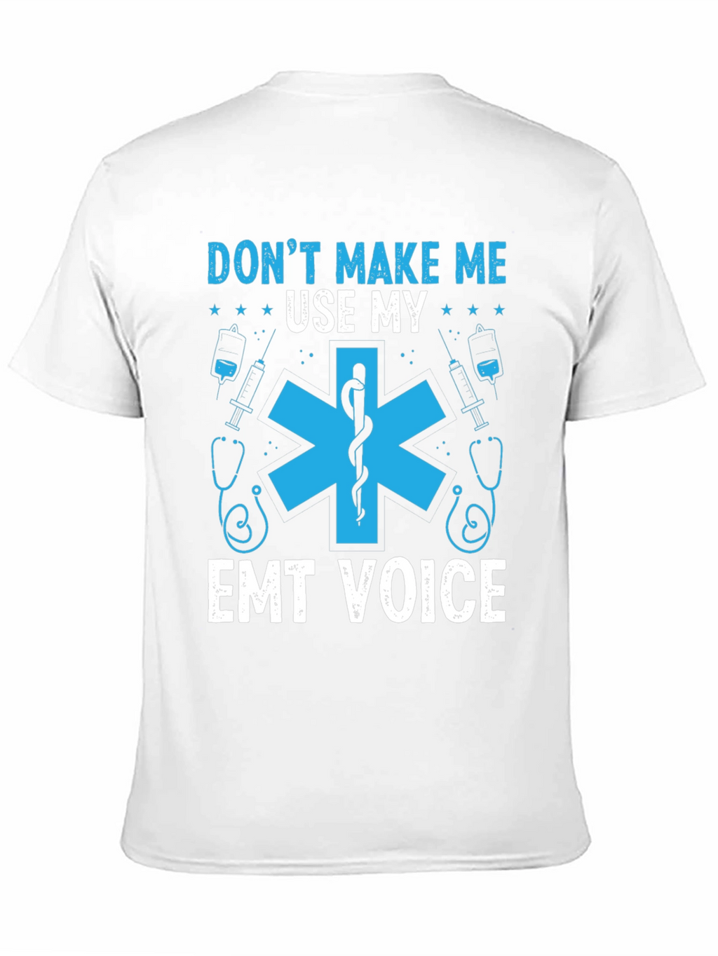 Dont Make Me Use My EMT Voice Graphic T-Shirt