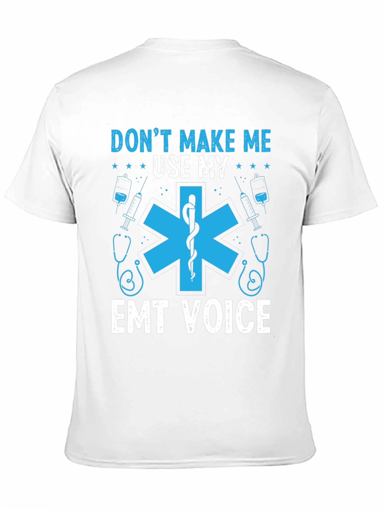 Dont Make Me Use My EMT Voice Graphic T-Shirt