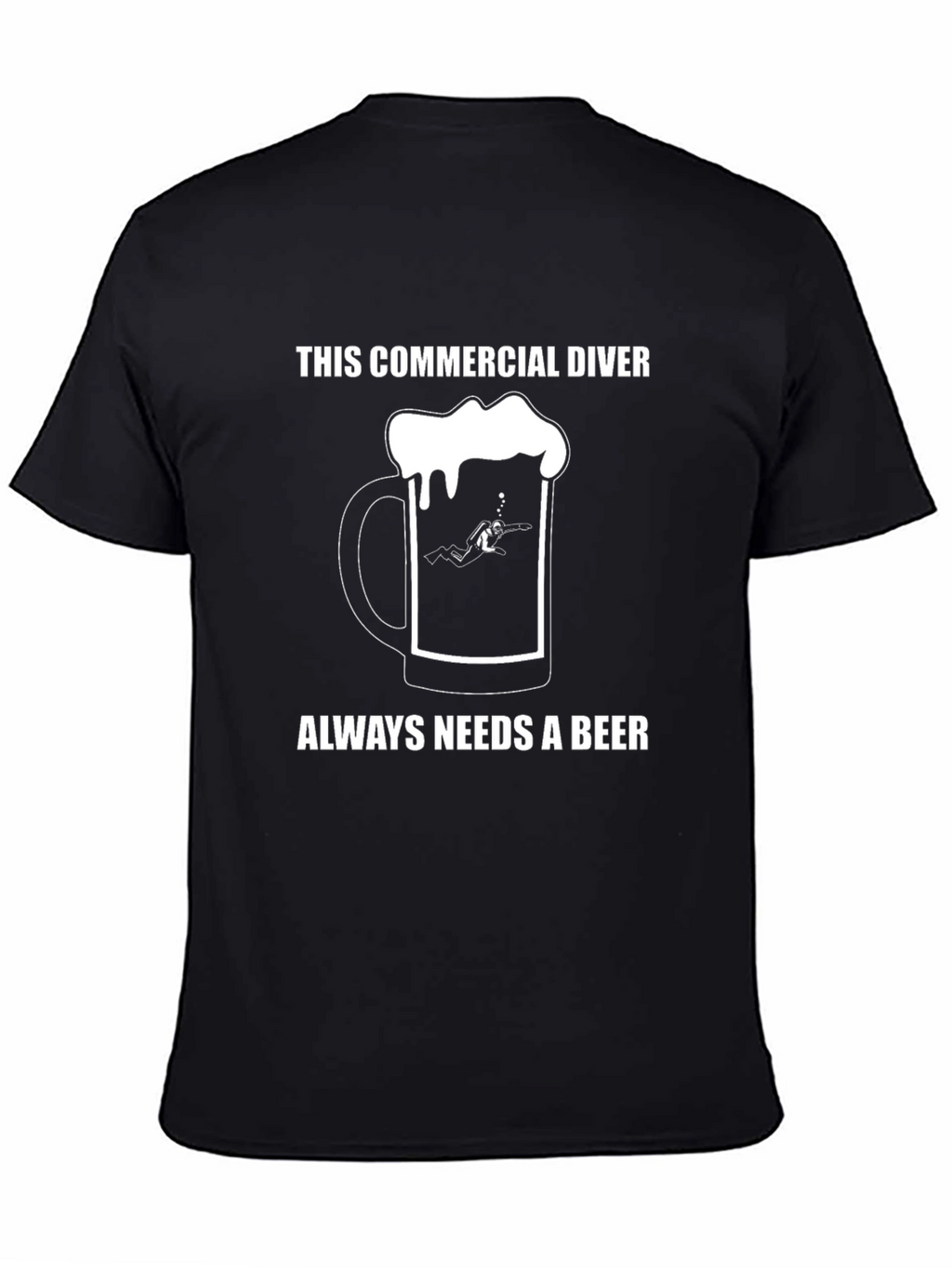 Commercial Diver Needs Beer T-Shirt