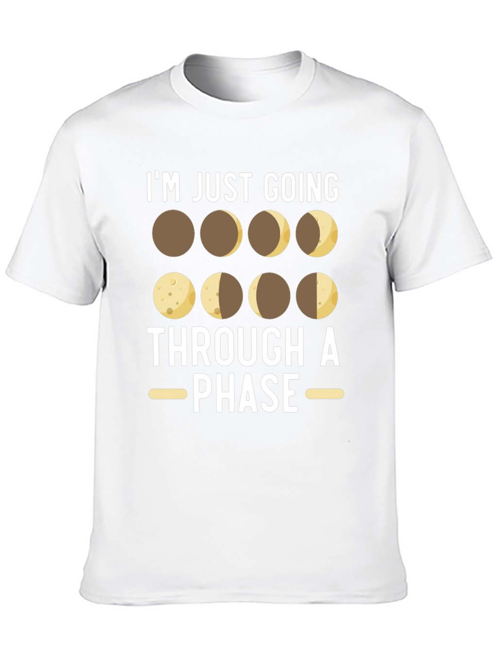 Im Just Going Through a Phase T-Shirt