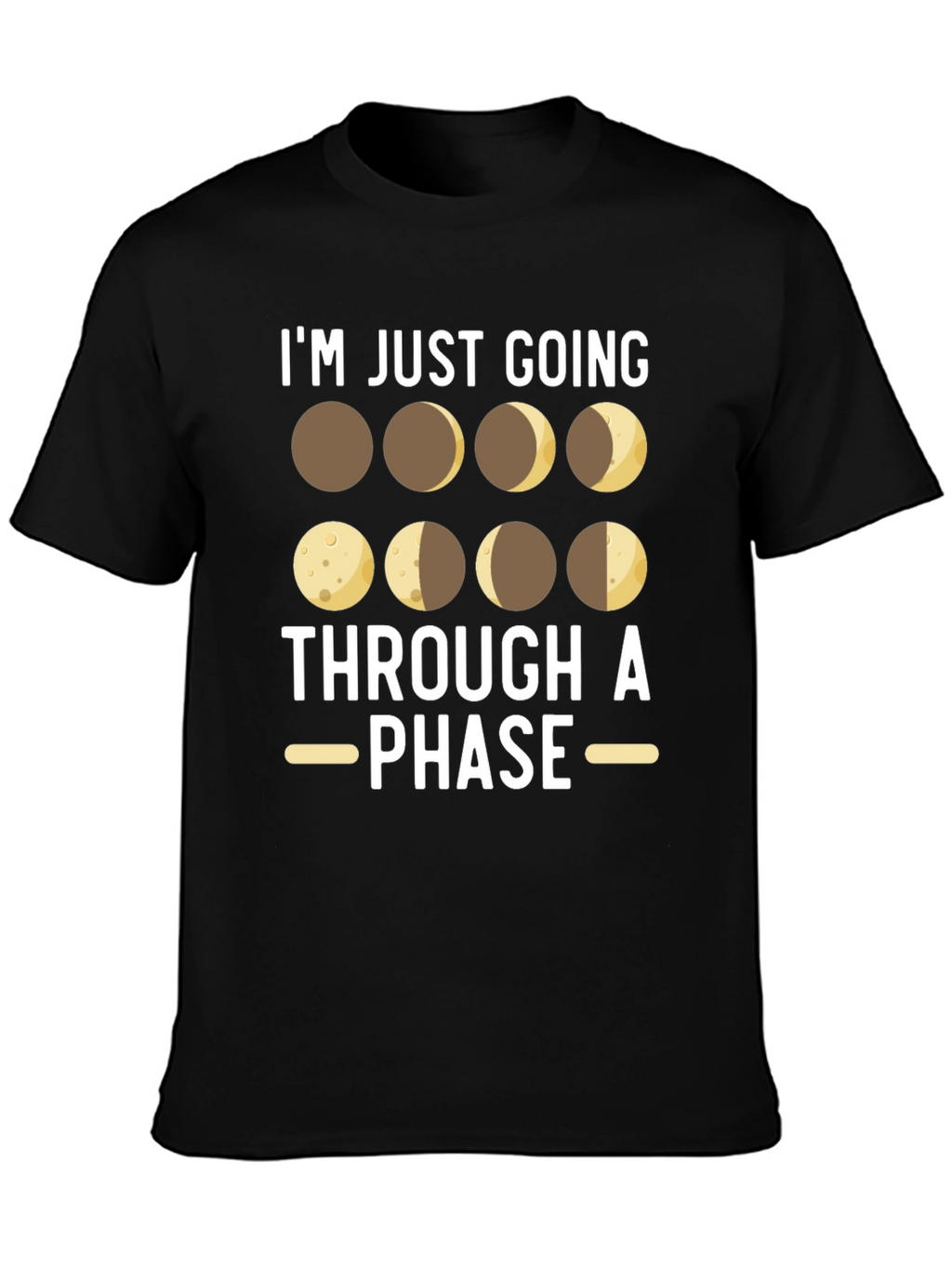 Im Just Going Through a Phase T-Shirt