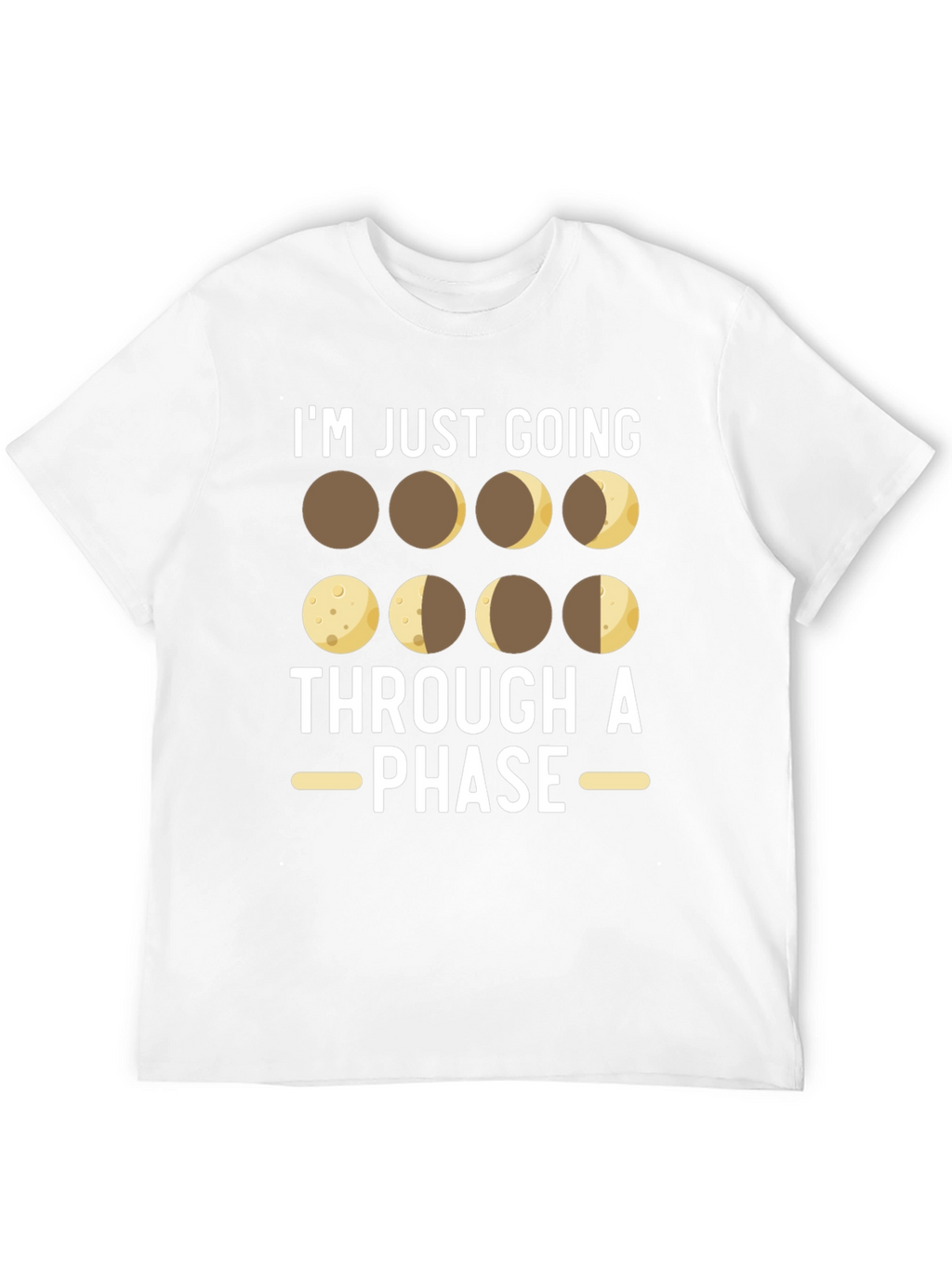 Im Just Going Through a Phase T-Shirt