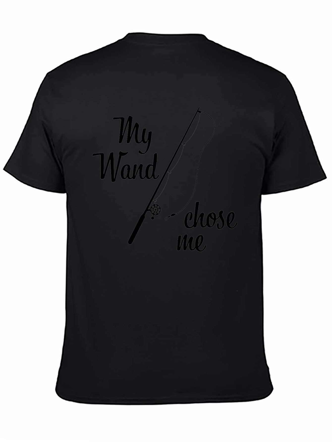 My Wand Chose Me Black T-Shirt for Fishing Lovers