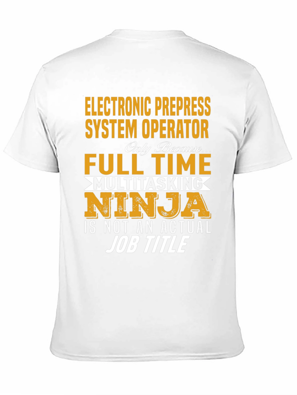Electronic Prepress System Operator Full-Time Ninja T-Shirt