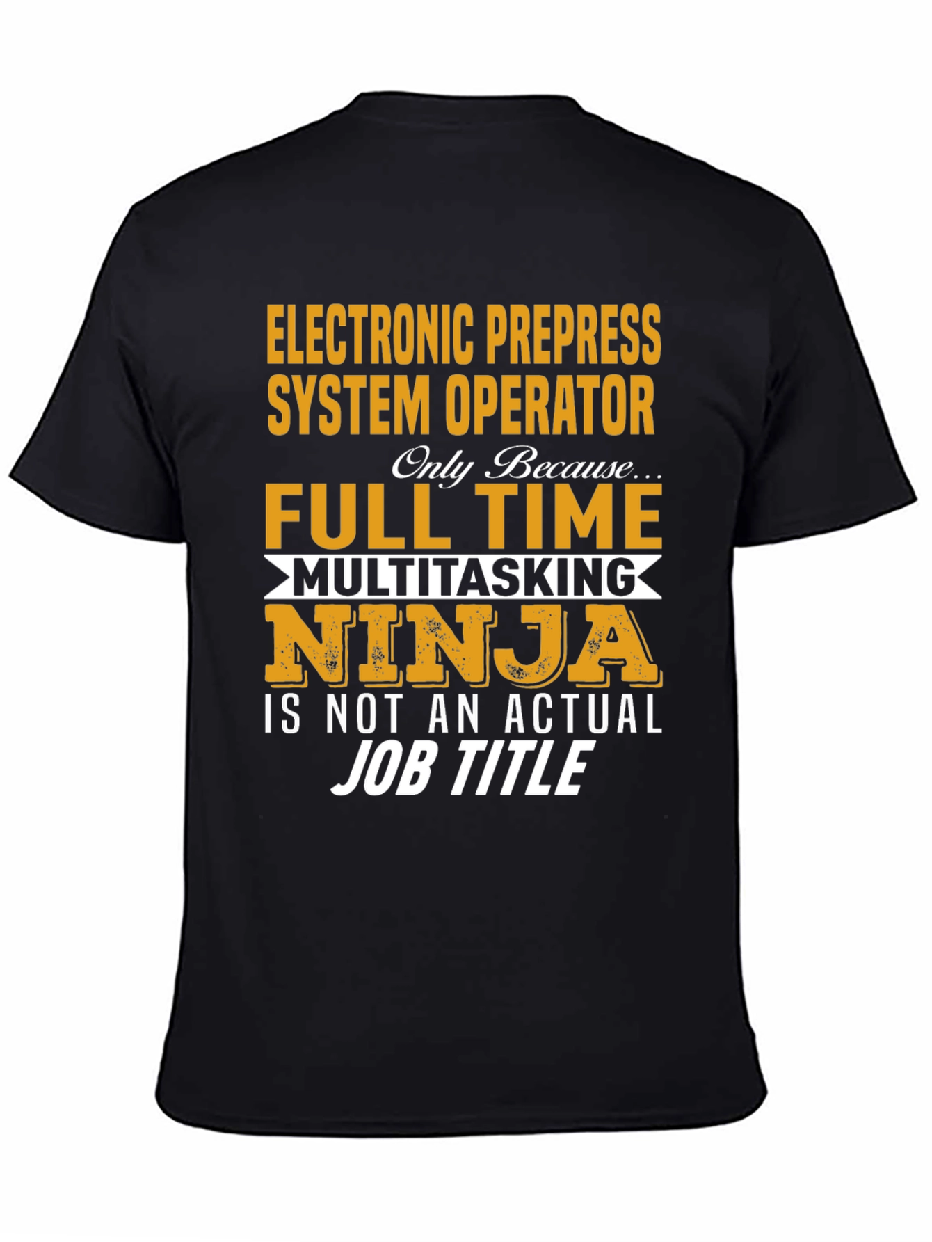 Electronic Prepress System Operator Full-Time Ninja T-Shirt